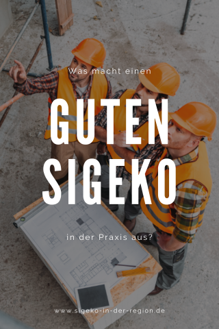 Was macht einen guten SiGeKo aus?