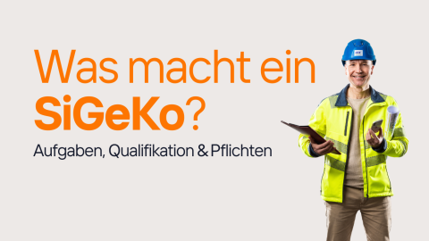 Was macht ein SiGeKo? Aufgaben, Qualifikationen & Pflichten